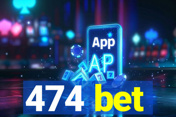 474 bet